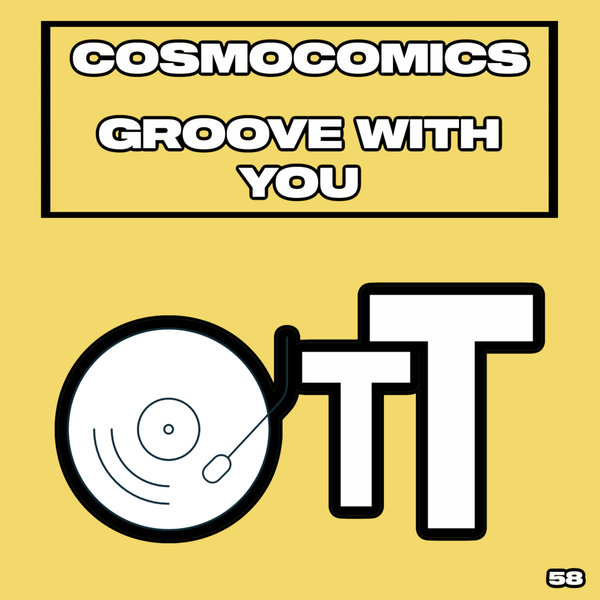 Cosmocomics - Groove With You [OTT058]